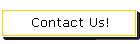 Contact Us!